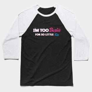 Im too barbie Baseball T-Shirt